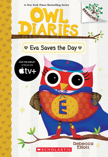 Eva Saves the Day: A Branches Book (Owl Diaries #22), Rebecca Elliott - Paperback - 9781546127109