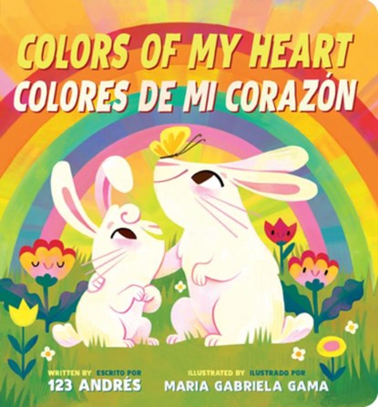 Colors of My Heart / Colores de Mi Corazón (Scholastic Bilingual), 123 Andrés - Gebonden - 9781546134053