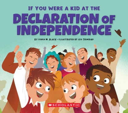 If You Were a Kid at the Declaration of Independence 1776, Sonia W. Black - Paperback - 9781546136170
