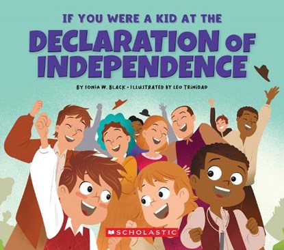 If You Were a Kid at the Declaration of Independence 1776, Sonia W. Black - Paperback - 9781546136170