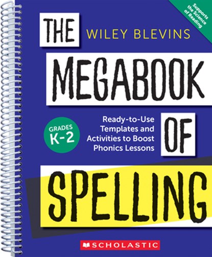 The Megabook of Spelling: Grades K-2: Ready-To-Use Templates and Activities to Boost Phonics Lessons, Wiley Blevins - Paperback - 9781546152545