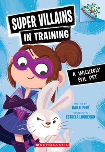 A Wickedly Evil Pet: A Branches Book (Super Villains in Training #2), Kailei Pew - Paperback - 9781546162148