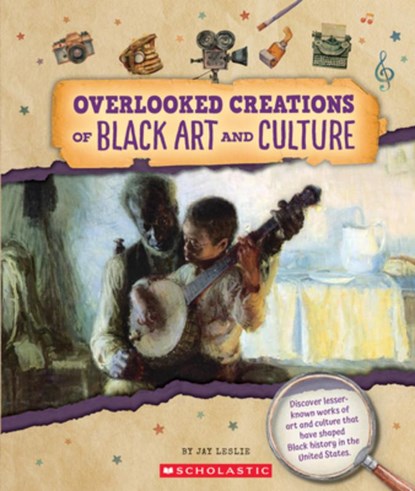 Overlooked Creations of Black Art and Culture (from the Archives), Jay Leslie - Paperback - 9781546178156
