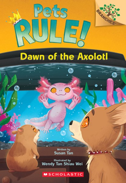 Dawn of the Axolotl: A Branches Book (Pets Rule! #9), Susan Tan - Paperback - 9781546180289