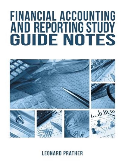 Financial Accounting and Reporting Study Guide Notes, PRATHER,  Leonard - Paperback - 9781546205289
