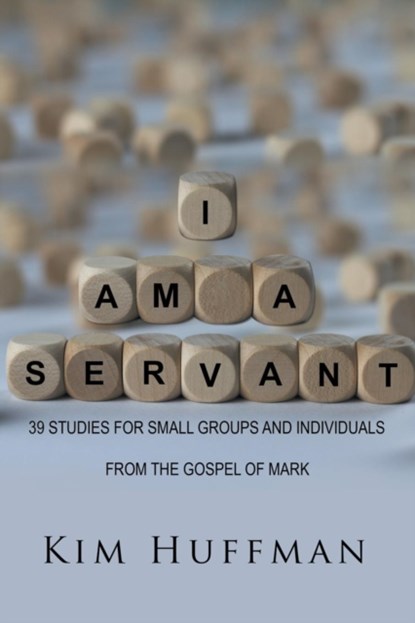 I Am a Servant, Kim Huffman - Paperback - 9781546256922
