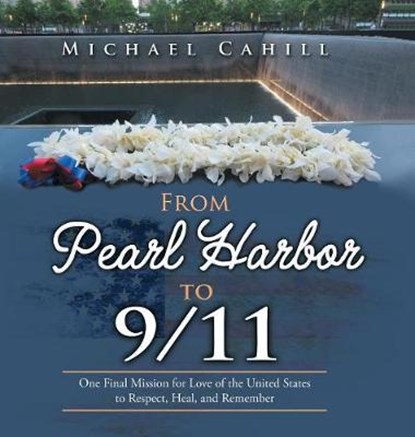 From Pearl Harbor to 9/11, Michael Cahill - Overig - 9781546271031
