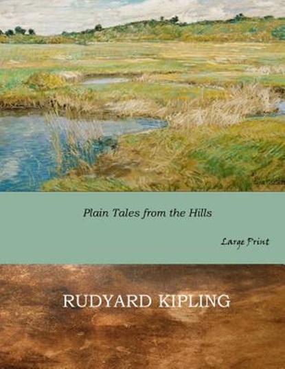 Plain Tales from the Hills: Large Print, Rudyard Kipling - Paperback - 9781546313090