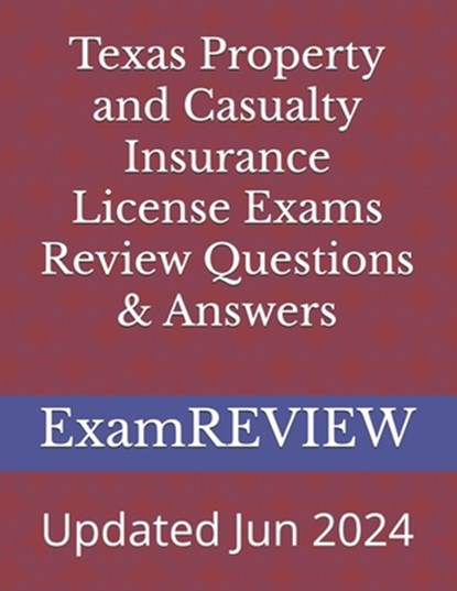 Texas Property and Casualty Insurance License Exams Review Questions & Answers, Mike Yu - Paperback - 9781546361787