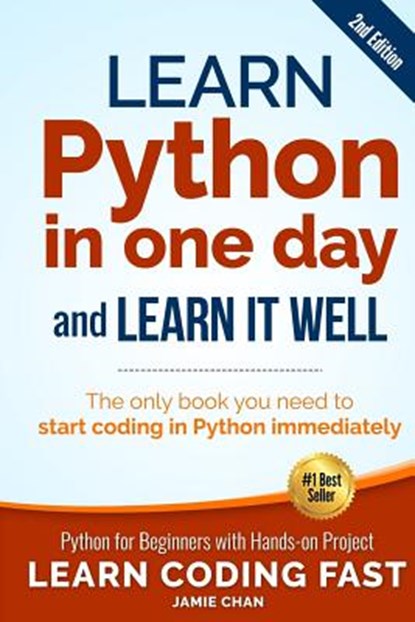Learn Python in One Day and Learn It Well (2nd Edition), Jamie Chan - Paperback - 9781546488330