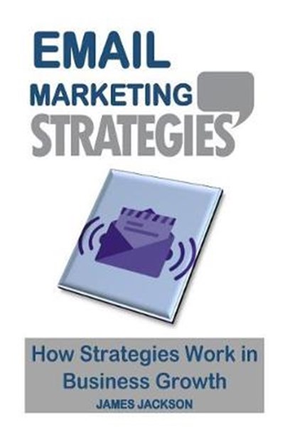 Email Marketing Strategies, JACKSON,  James - Paperback - 9781546592426