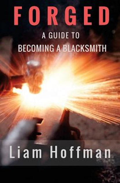 Forged a Guide to Becoming a Blacksmith, Jim Thompson - Paperback - 9781546602132