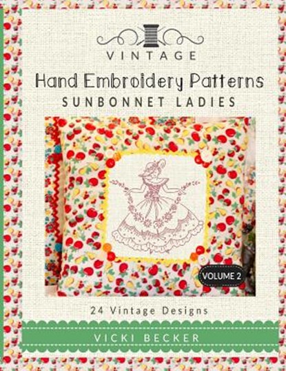 Vintage Hand Embroidery Patterns Sunbonnet Ladies: 24 Authentic Vintage Designs, Vicki Becker - Paperback - 9781546688600