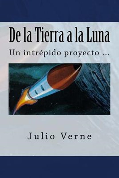 De la Tierra a la Luna (Spanish) Edition, Julio Verne - Paperback - 9781546703907