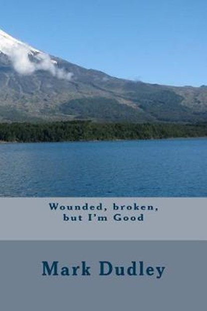 Wounded, Broken, But I'm Good, DUDLEY,  Mark - Paperback - 9781546741367