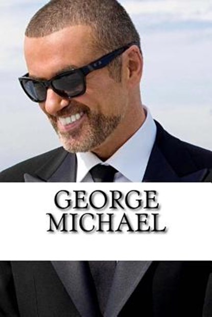 George Michael: A Biography, Alex Stevens - Paperback - 9781546776697