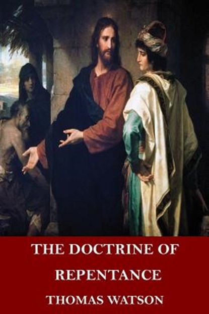 The Doctrine of Repentance, Thomas Watson - Paperback - 9781546812548