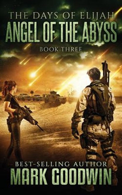 Angel of the Abyss: A Post-Apocalyptic Novel of the Great Tribulation, Mark Goodwin - Paperback - 9781546882251