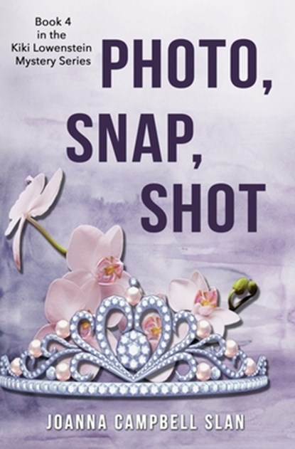 Photo, Snap, Shot: Book #4 in the Kiki Lowenstein Mystery Series, Joanna Campbell Slan - Paperback - 9781546896166