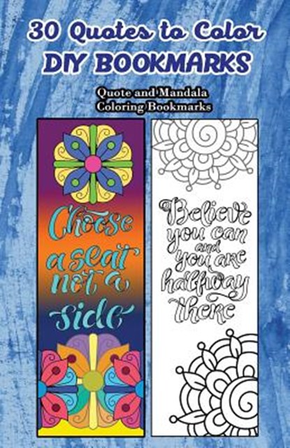 30 Quotes To Color DIY Bookmarks: Quote and Mandala Coloring Bookmarks, V. Bookmarks Design - Paperback - 9781546897903