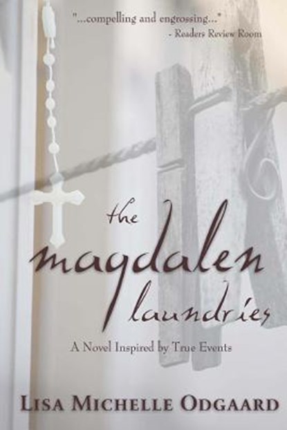 The Magdalen Laundries: a novel based on true events, Lisa Michelle Odgaard - Paperback - 9781546932390