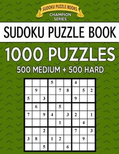 Sudoku Puzzle Book, 1,000 Puzzles, 500 MEDIUM and 500 HARD: Improve Your Game With This Two Level BARGAIN SIZE Book, Sudoku Puzzle Books - Paperback - 9781546945161