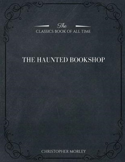The Haunted Bookshop, Christopher Morley - Paperback - 9781546982159