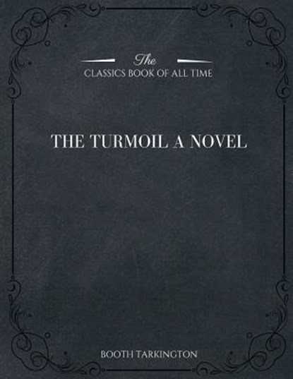 The Turmoil, Booth Tarkington - Paperback - 9781546982623