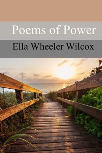 Poems of Power, Ella Wheeler Wilcox - Paperback - 9781546988106