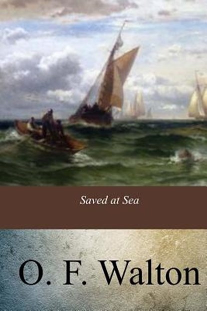 Saved at Sea, O. F. Walton - Paperback - 9781547011094