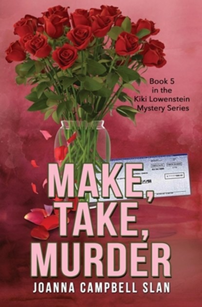 Make, Take, Murder: Book #5 in the Kiki Lowenstein Mystery Series, Joanna Campbell Slan - Paperback - 9781547029181