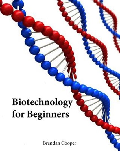 Biotechnology for Beginners, Brendan Cooper - Paperback - 9781547060368