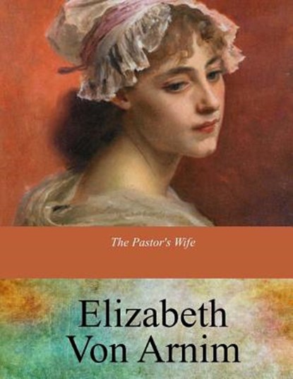 The Pastor's Wife, Elizabeth Von Arnim - Paperback - 9781547095322