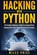 Hacking with Python: The Complete Beginner's Guide to Learning Ethical Hacking with Python Along with Practical Examples, Miles Price - Paperback - 9781547130504