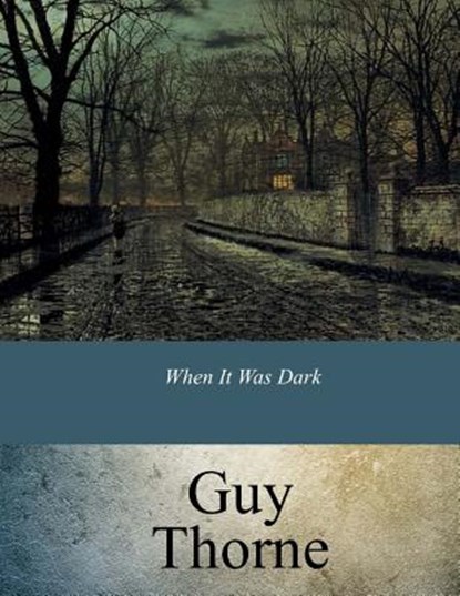 When It Was Dark, Guy Thorne - Paperback - 9781547144747