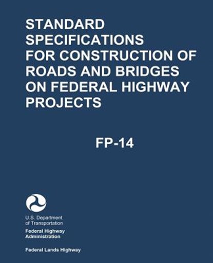 Standard Specifications for Construction of Roads and Bridges on Federal Highway Projects (FP-14), Federal Highway Administration - Paperback - 9781547148851