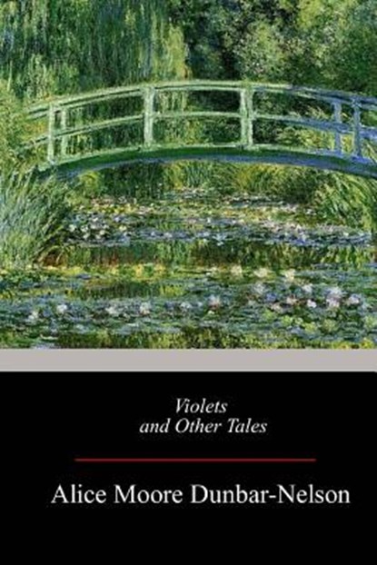 Violets and Other Tales, Alice Moore Dunbar-Nelson - Paperback - 9781547178117