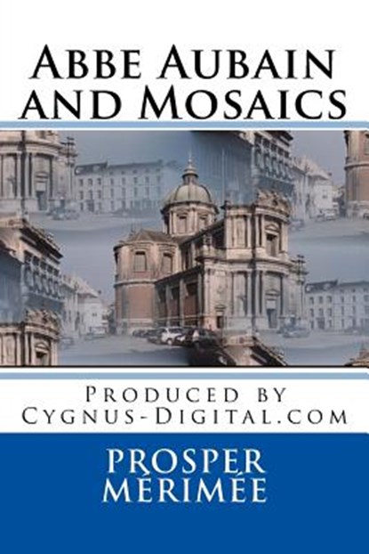 ABBE Aubain and Mosaics, MERIMEE,  Prosper - Paperback - 9781547181650