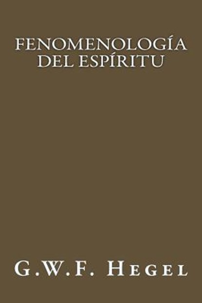 Fenomenología del Espíritu (Spanish Edition), G. W. F. Hegel - Paperback - 9781547196166