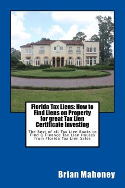 Florida Tax Liens, Brian Mahoney - Paperback - 9781547247066