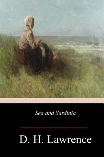 Sea and Sardinia, D. H. Lawrence - Paperback - 9781547271801