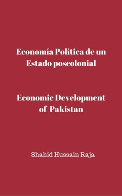 Economía Política de un Estado poscolonial, Shahid Hussain Raja - Ebook - 9781547500192