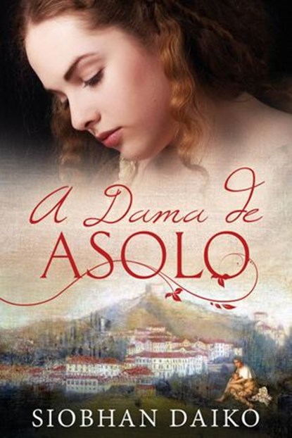 A Dama de Asolo, Siobhan Daiko - Ebook - 9781547502509