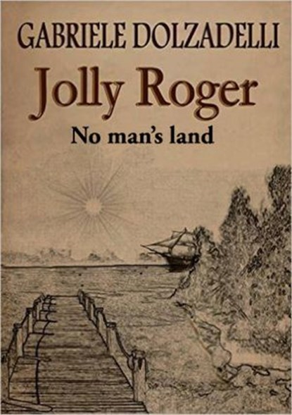 Jolly Roger Volume 1: No Man's Land, Gabriele Dolzadelli - Ebook - 9781547502752