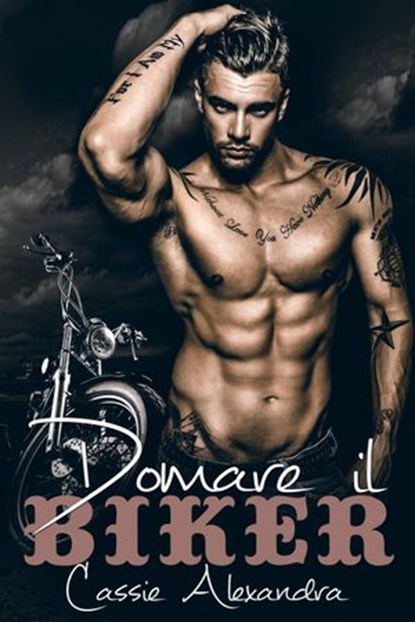 Domare il Biker, Cassie Alexandra - Ebook - 9781547506149