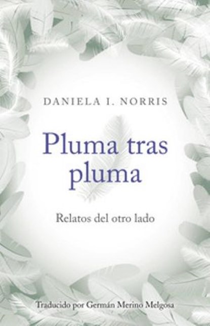 Pluma tras pluma, Daniela I. Norris - Ebook - 9781547507009
