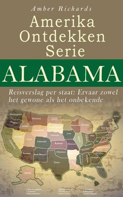 Amerika Ontdekken Serie Alabama - Reisverslag per staat Ervaar zowel het gewone als het onbekende, Amber Richards - Ebook - 9781547509478