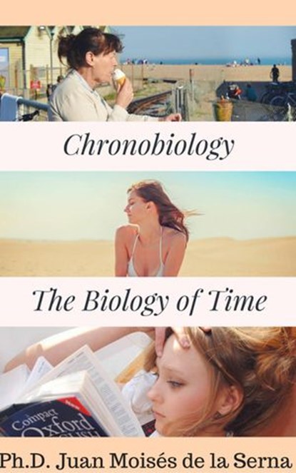 Chronobiology: the Biology of Time, Juan Moises de la Serna - Ebook - 9781547513390