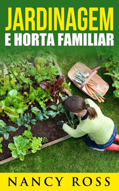 Jardinagem e Horta Familiar, Nancy Ross - Ebook - 9781547513475