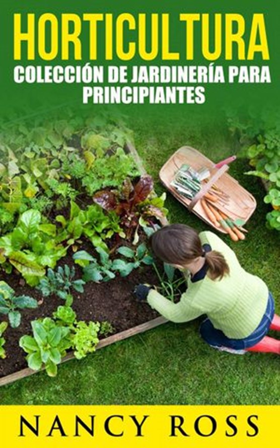 Horticultura: colección de jardinería para principiantes